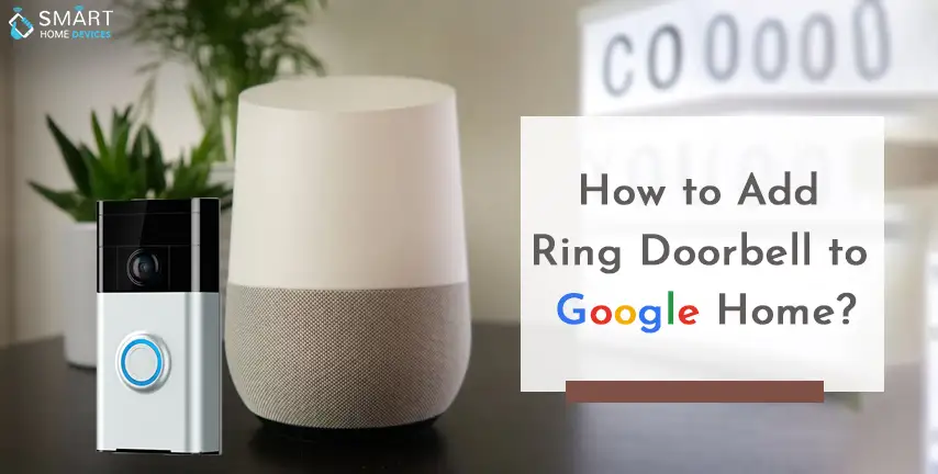 fee eindpunt verschijnen How to Add Ring Doorbell to Google Home? | Smart Home Devices