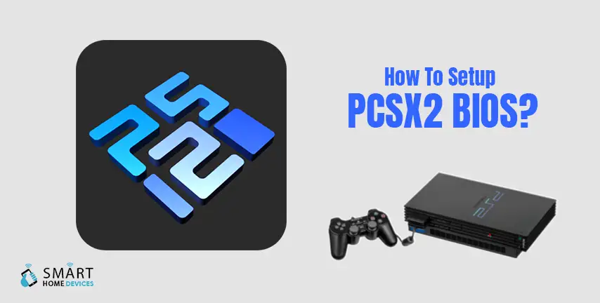 How To Setup Pcsx2 Bios Smart Home Devices