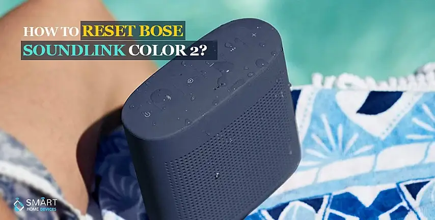 How Reset Bose Color 2? | Smart Home Devices