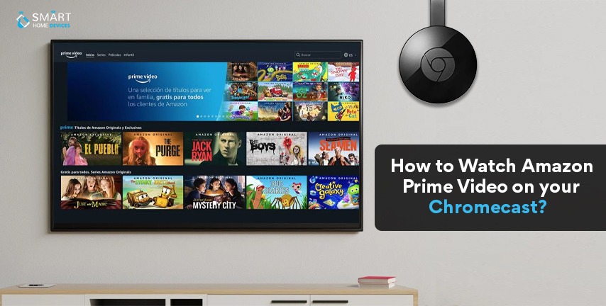 Jeg klager Formuler Morgenøvelser How to Watch Amazon Prime Video on your Chromecast? | Smart Home Devices