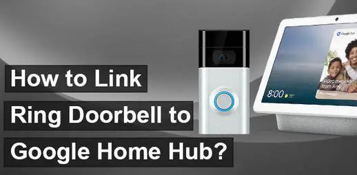 Link Ring Doorbell to Google Home Hub