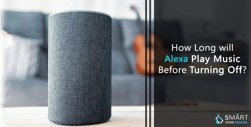 How Long Will Alexa Play Music Before Turning Off?