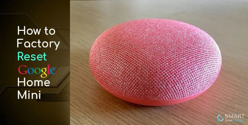 How to Factory Reset Google Home Mini?