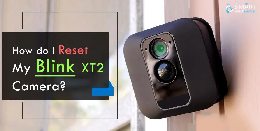 How do I Reset My Blink XT2 Camera?