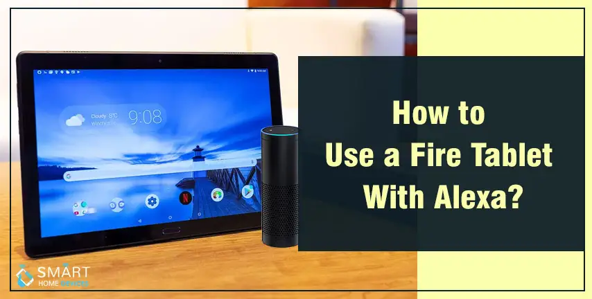 How to Use a Fire Tablet With Alexa?
