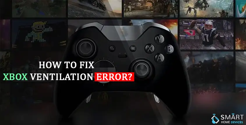 How to Fix Xbox Ventilation Error?