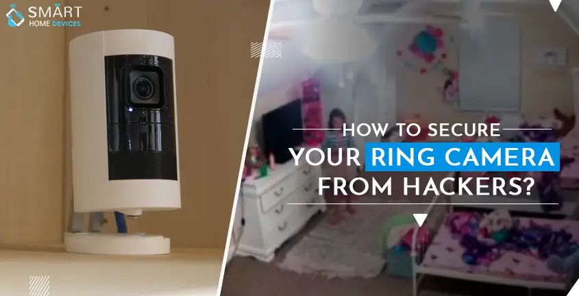 How to Secure Your Ring Camera From Hackers?