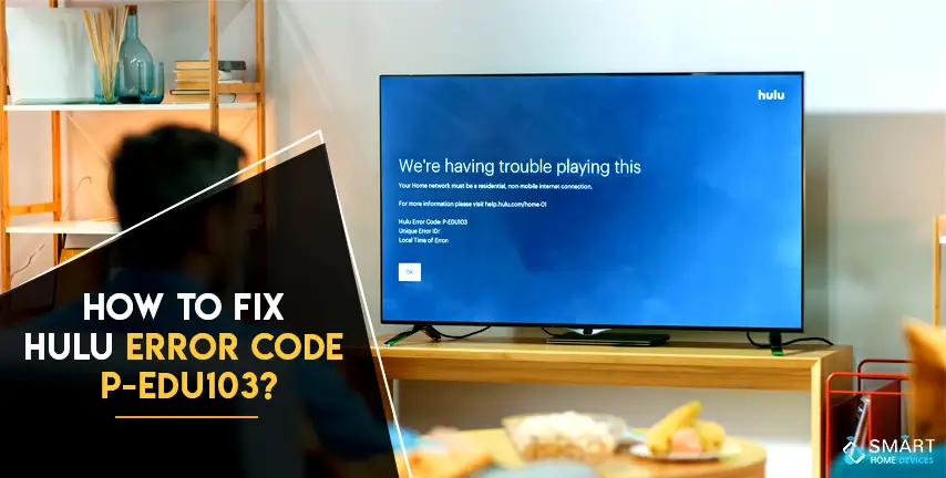 How to Fix Hulu Error Code P-EDU103?
