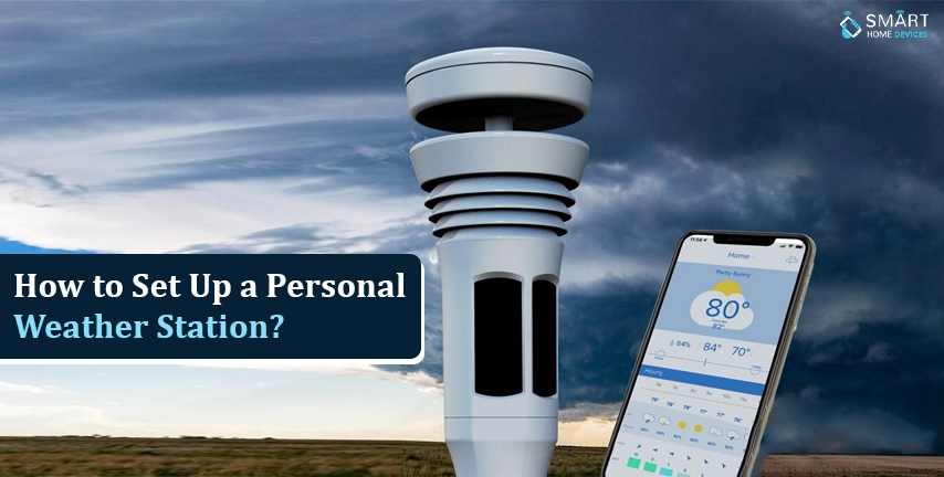 How to Set Up a Personal Weather Station?