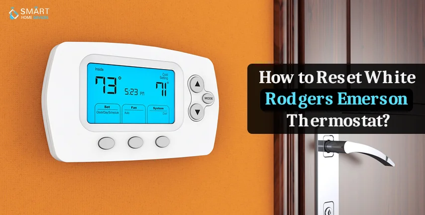 How to Reset White Rodgers Emerson Thermostat?