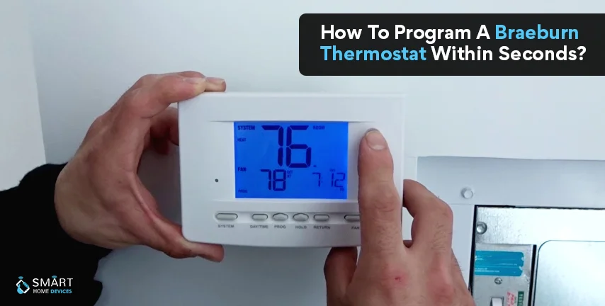 How To Program A Braeburn Thermostat Within Seconds?