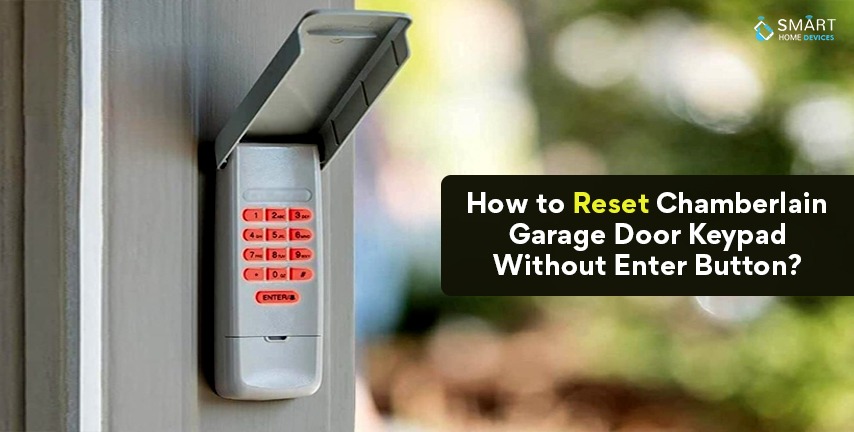 How to Reset Chamberlain Garage Door Keypad Without Enter Button?