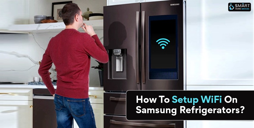 How To Setup WiFi On Samsung Refrigerators?