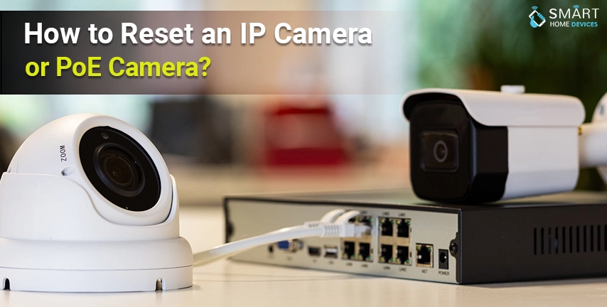How to Reset an IP Camera or PoE Camera?